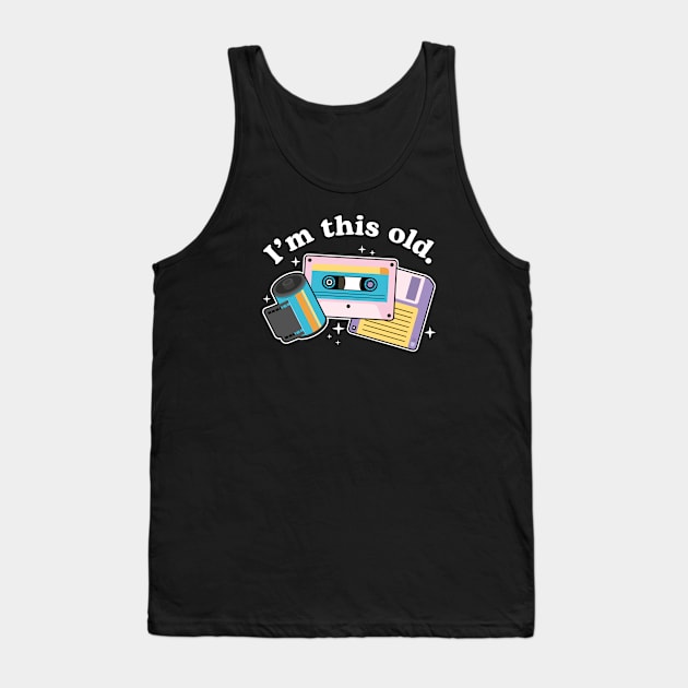 I'm this old Tank Top by NinthStreetShirts